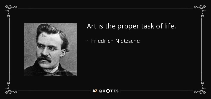 quote-art-is-the-proper-task-of-life-friedrich-nietzsche-21-45-39.jpg